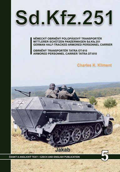 Levně Sd.Kfz.251 - Německý obrněný polopásový transportér a obrněný transportér Tatra OT-810 - Charles K. Kliment