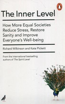 Levně The Inner Level : How More Equal Societies Reduce Stress, Restore Sanity and Improve Everyone´s Well-being - Richard Wilkinson