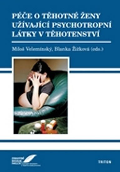 Levně Péče o těhotné ženy užívající psychotropní látky v těhotenství - Miloš Velemínský st.
