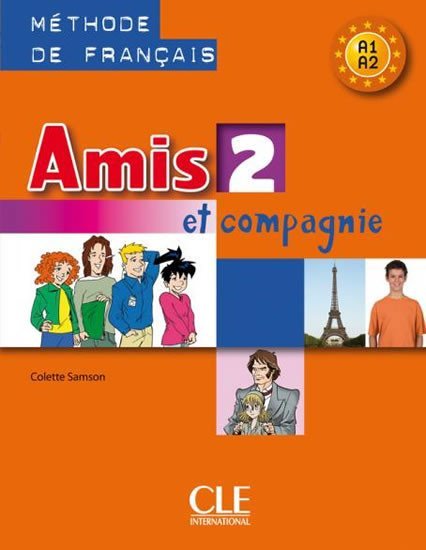 Amis et compagnie 2: Livre de l´éleve - Colette Samson