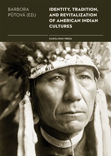 Levně Identity, Tradition and Revitalisation of American Indian Culture - Barbora Půtová