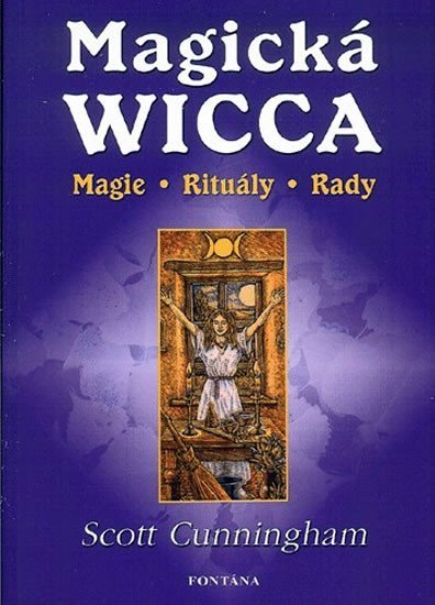 Magická Wicca - Magie, rituály, rady - Scott Cunningham