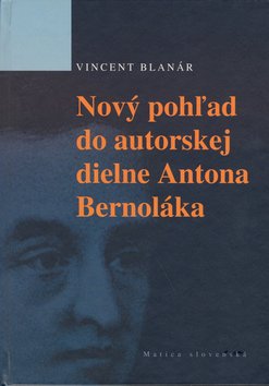 Levně Nový pohľad do autorskej diene Antona Bernoláka - Vincent Blanár