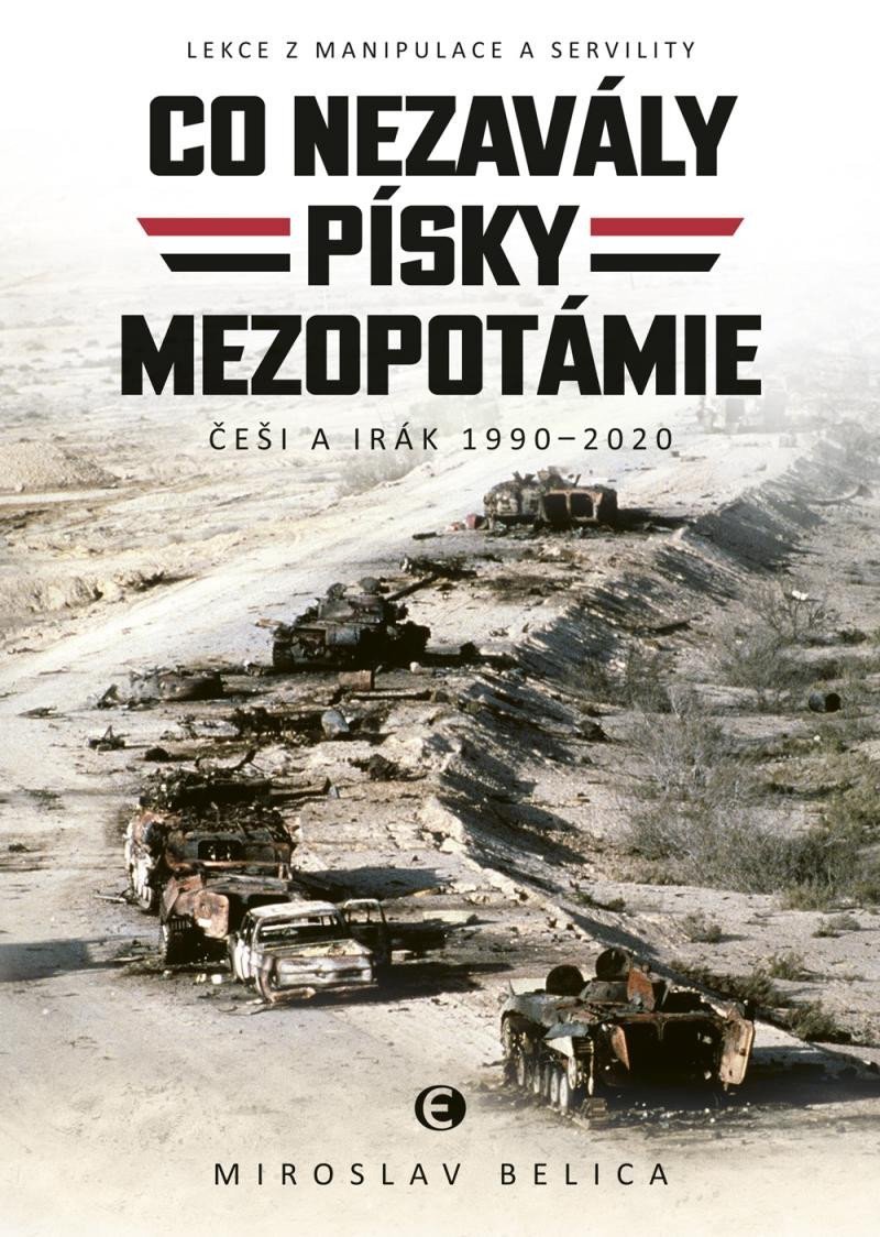 Levně Co nezavály písky Mezopotámie - Češi a Irák 1990–2020 - Miroslav Belica