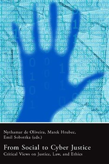From Social to Cyber Justice. Critical Views on Justice, Law, and Ethics - Marek Hrubec