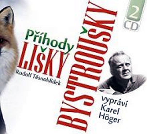 Příhody lišky Bystroušky - 2 CD (Čte Karel Höger) - Rudolf Těsnohlídek