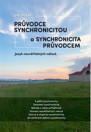 Průvodce synchronicitou a synchronicita průvodcem - Jazyk neuvěřitelných náhod - Jiří Dušek