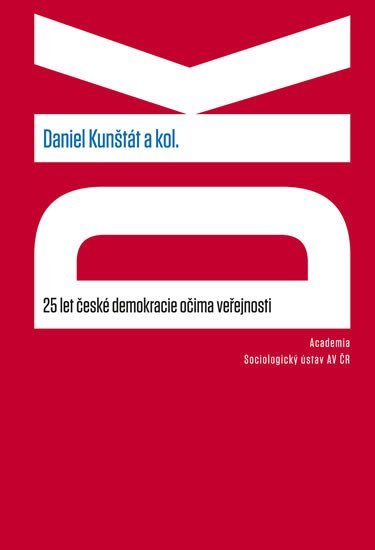 Levně 25 let české demokracie očima veřejnosti - Daniel Kunštát