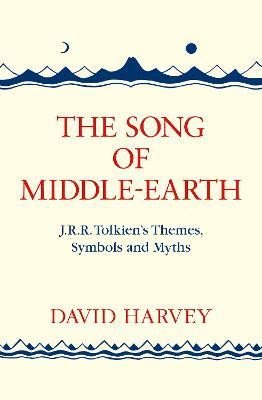 The Song of Middle-earth: J. R. R. Tolkien´s Themes, Symbols and Myths, 1. vydání - David Harvey