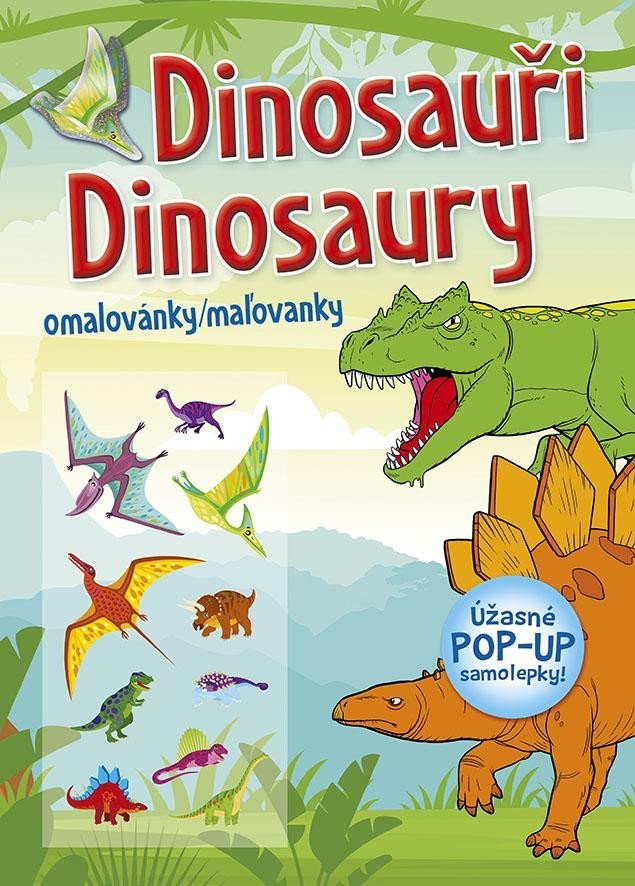 Levně Dinosauři / Dinosaury - Omalovánky / Maľovanky (+ úžasné POP-UP samolepky)
