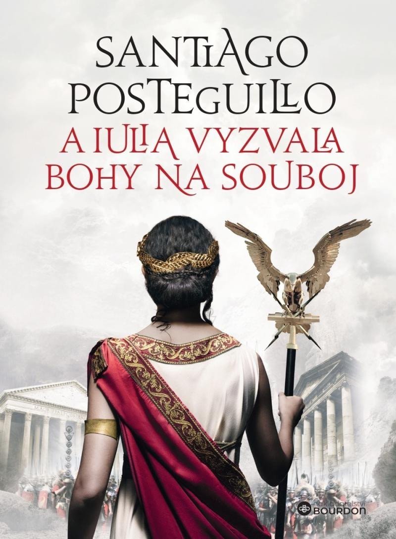 Levně A Iulia vyzvala bohy na souboj - Santiago Posteguillo