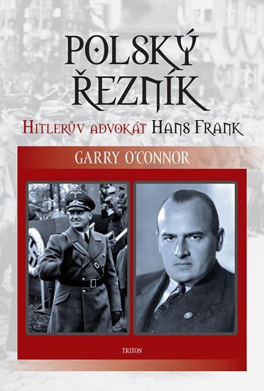 Levně Polský řezník - Hitlerův advokát Hans Frank - Garry O´Connor