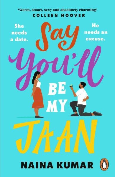Levně Say You´ll Be My Jaan: The must read fake engagement romcom of the year - the perfect feel good pick me up! - Naina Kumar