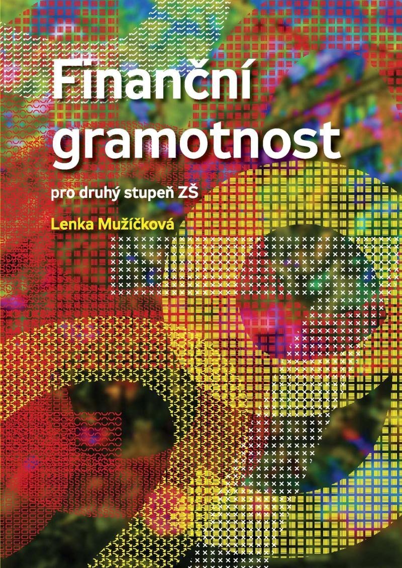 Finanční gramotnost pro druhý stupeň ZŠ, 1. vydání - Lenka Mužíčková