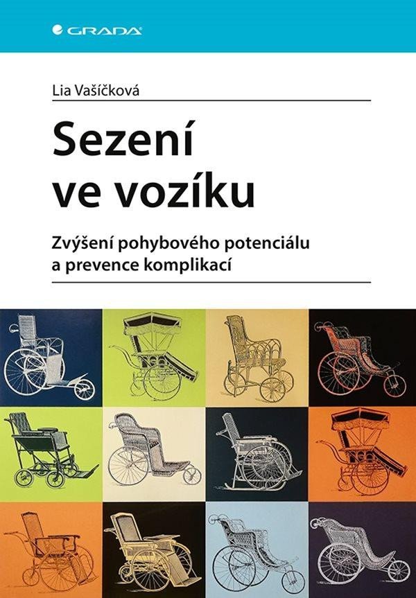 Levně Sezení ve vozíku - Zvýšení pohybového potenciálu a prevence komplikací - Lia Vašíčková