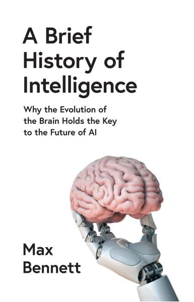 Levně A Brief History of Intelligence: Why the Evolution of the Brain Holds the Key to the Future of AI - Max Bennett