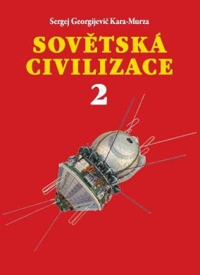 Levně Sovětská civilizace 2 - Sergej Georgijevič Kara-Murza