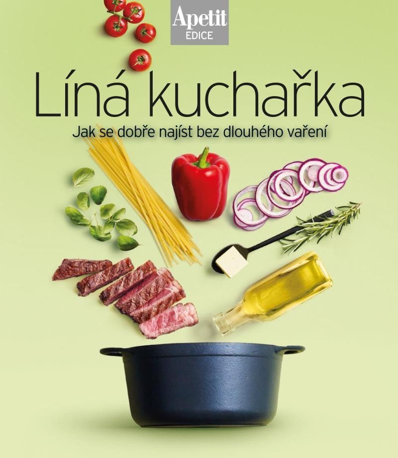 Líná kuchařka - Jak se dobře najíst bez dlouhého vaření (Edice Apetit)