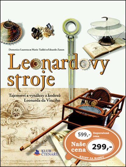 Levně Leonardovy stroje - Tajemství a vynálezy z kodexů Leonarda da Vinciho, 2. vydání - Domenico Laurenza
