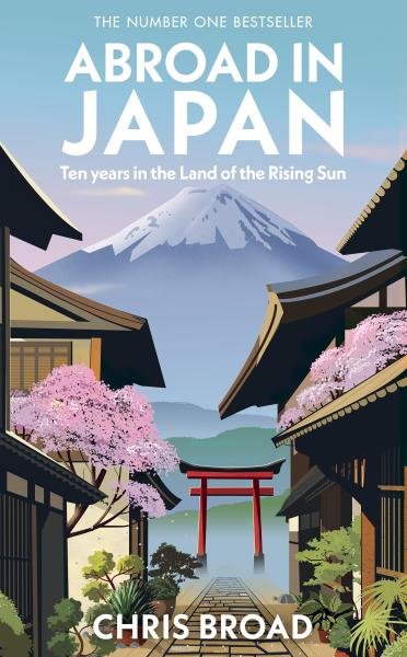 Abroad in Japan: The No. 1 Sunday Times Bestseller, 1. vydání - Chris Broad