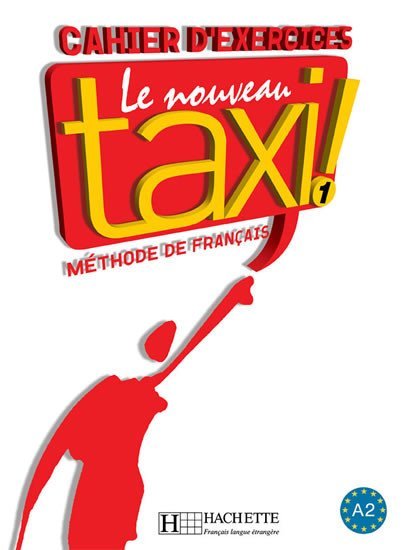 Le Nouveau Taxi ! 1 (A2) Cahier d´exercices - Guy Capelle