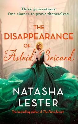 Levně The Disappearance of Astrid Bricard: a captivating story of love, betrayal and passion from the author of The Paris Secret - Natasha Lesterová