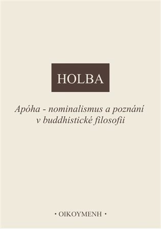 Apóha - nominalismus a poznání v buddhistické filosofii - Jiří Holba