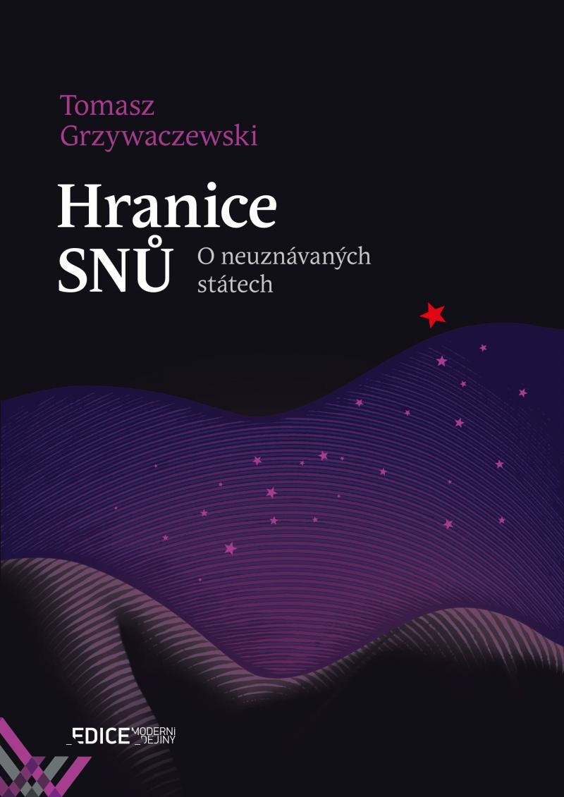 Hranice snů - O neuznávaných státech - Tomasz Grzywaczewski