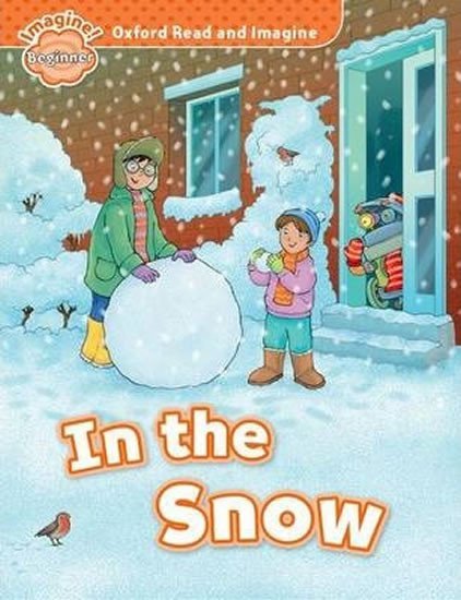 Oxford Read and Imagine Level Beginner In the Snow - Paul Shipton