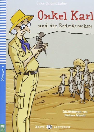 Levně Erste ELI Lektüren 3/A1.1: Onkel Karl und die Erdmännchen + downloadable multimedia - Jane Cadwallader