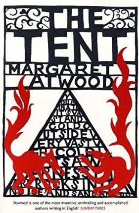 The Tent - Margaret Atwood