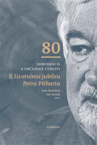 Demokracie a občanské ctnosti - K životnímu jubileu Petra Pitharta - Petr Hlaváček