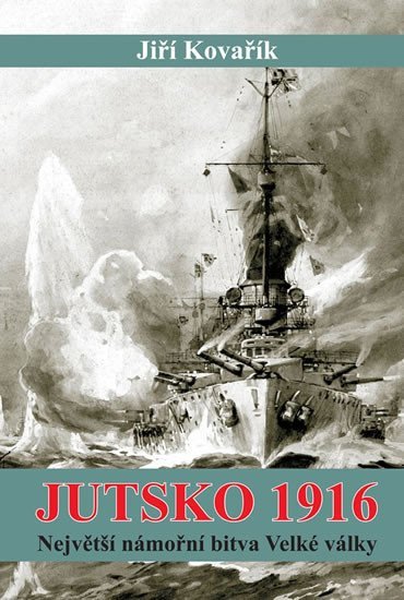 Levně Jutsko 1916 - Největší námořní bitva Velké války - Jiří Kovařík