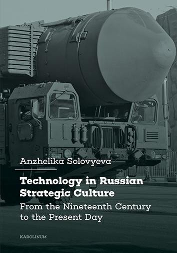 Levně Technology in Russian Strategic Culture From the Nineteenth Century to the Present Day - Anzhelika Solovyeva