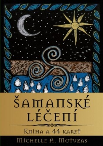 Levně Šamanské léčení - Kniha + 44 karet - Michelle A. Motuzas