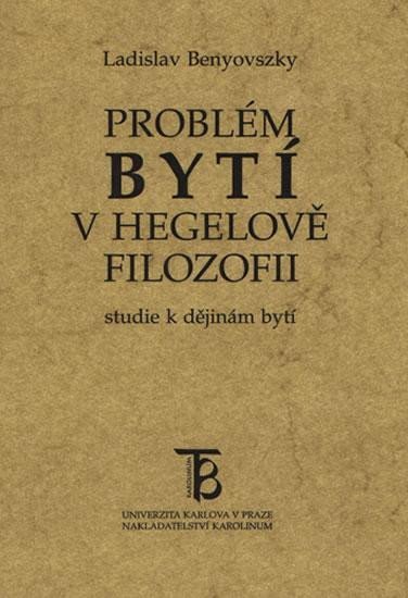 Levně Problém bytí v Hegelově filozofii (Studie k filozofii bytí) - Ladislav Benyovszky