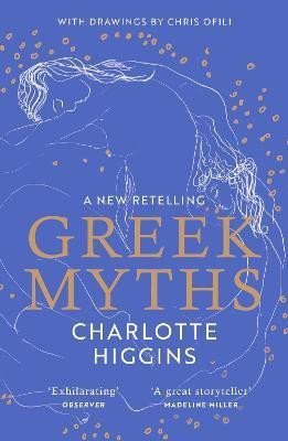 Levně Greek Myths: A new retelling of your favourite myths that puts female characters at the heart of the story - Charlotte Higgins