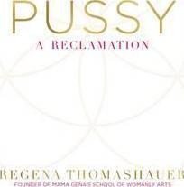 Levně Pussy : A Reclamation - Regena Thomashauer