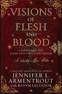 Levně Visions of Flesh and Blood: A Blood and Ash/Flesh and Fire Compendium - Jennifer L. Armentrout