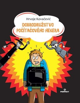 Levně Dobrodružstvo počítačového hekera - Hrvoje Kovačević