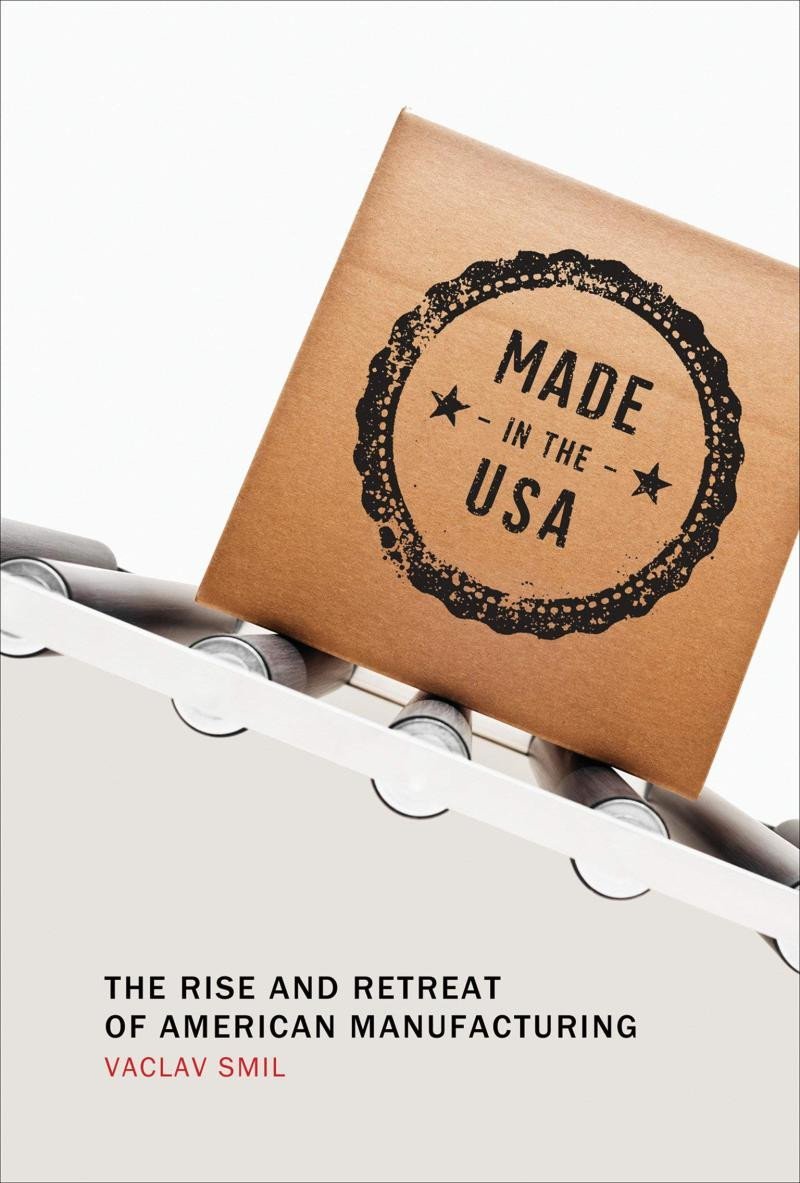Levně Made in the USA: The Rise and Retreat of American Manufacturing - Vaclav Smil