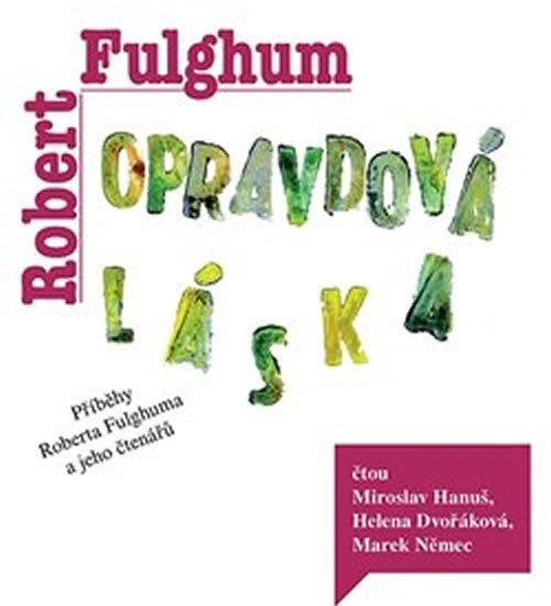 Levně Opravdová láska - Příběhy Roberta Fulghuma a jeho čtenářů - CDmp3 (Čte Miroslav Hanuš) - Robert Fulghum