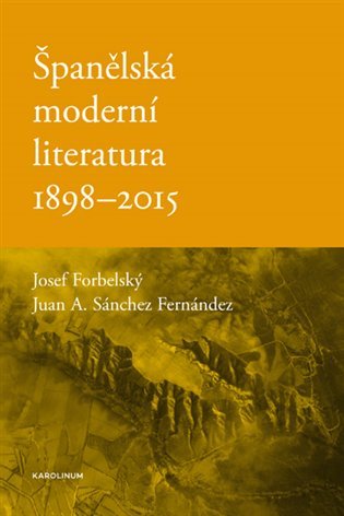 Levně Španělská moderní literatura 1898-2015 - Josef Forbelský