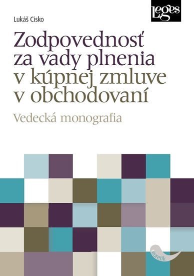 Levně Zodpovednosť za vady plnenia v kúpnej zmluve v obchodovaní - Vedecká monografia - Lukáš Cisko