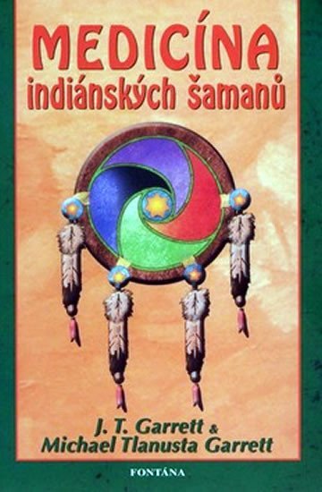 Levně Medicína indiánských šamanů - J.T. Garrett