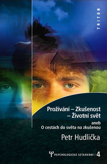 Levně Prožívání - Z kušenost - Životní svět - Psychologická setkávání 4. - Petr Hudlička