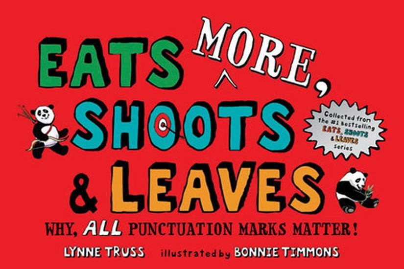 Eats More, Shoots & Leaves : Why, All Punctuation Marks Matter! - Lynne Truss