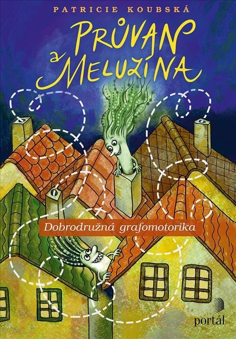 Levně Průvan a Meluzína - Dobrodružná grafomotorika - Patricie Koubská