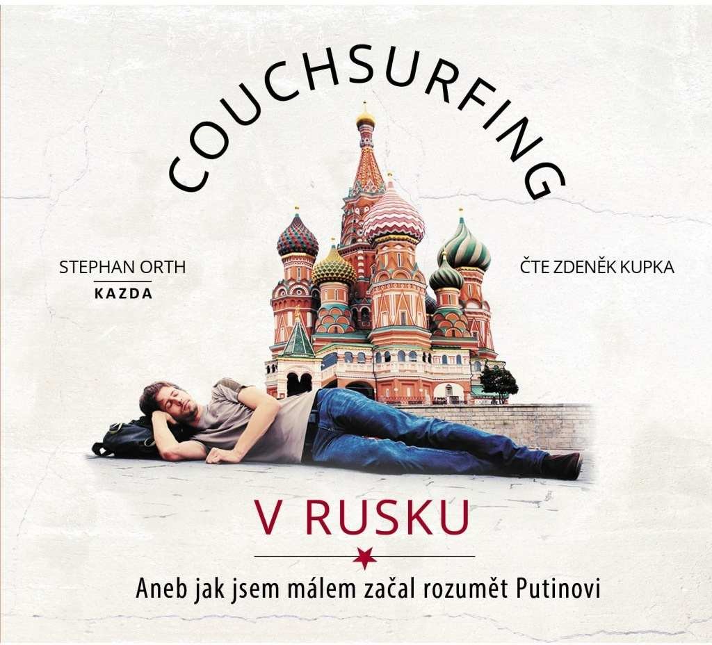 Levně Couchsurfing v Rusku - Aneb jak jsem málem začal rozumět Putinovi - CDmp3 (Čte Zdeněk Kupka) - Stephan Orth