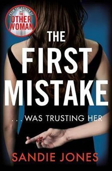 Levně The First Mistake : A gripping psychological thriller about trust and lies from the author of The Other Woman - Sandie Jones